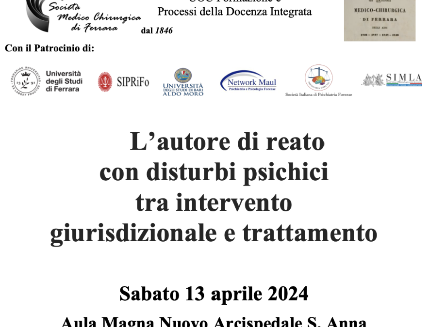 L’autore di reato con disturbi psichici tra intervento giurisdizionale e trattamento – 13 aprile 2024 – Ferrara
